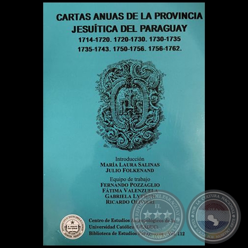 CARTAS ANUAS DE LA PROVINCIA JESUTICA DEL PARAGUAY - Introduccin: MARA LAURA SALINAS - Volumen 112 - Ao